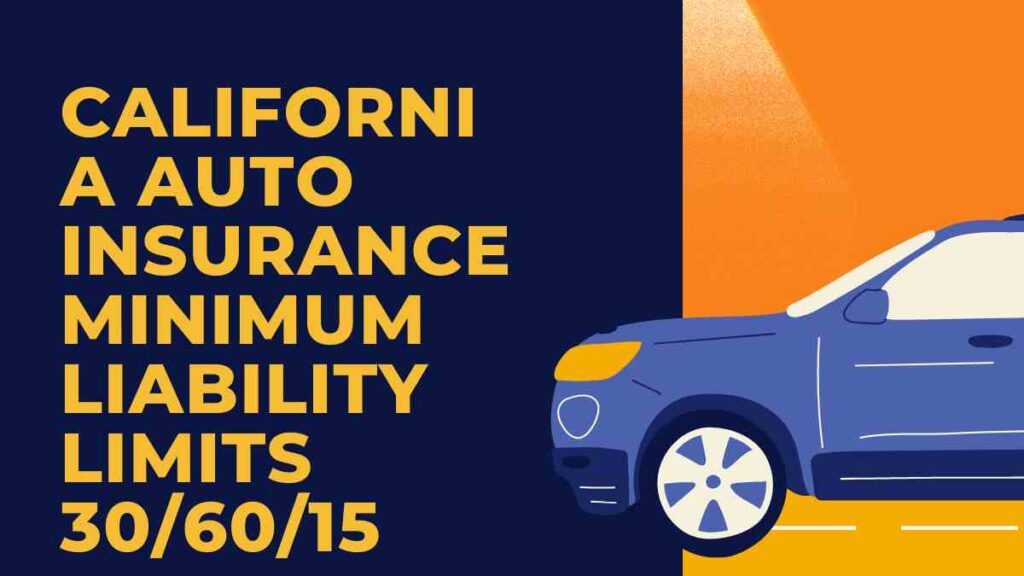 California auto insurance minimum liability limits 30/60/15