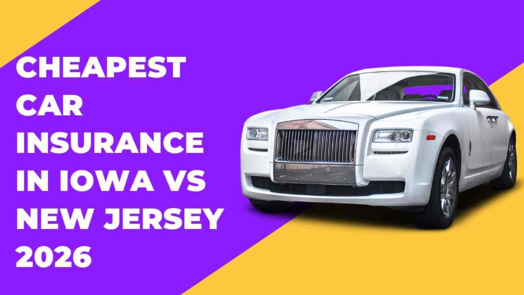 Cheapest car insurance in Iowa vs New Jersey 2026