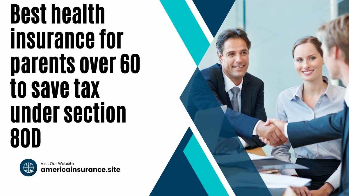 Best health insurance for parents over 60 to save tax under section 80D