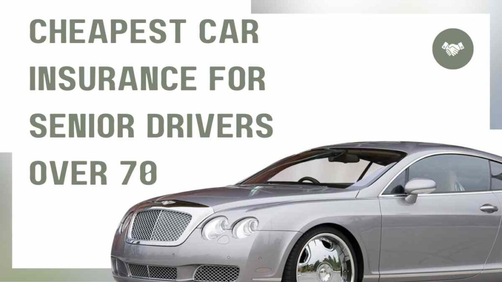 Cheapest car insurance for senior drivers over 70
